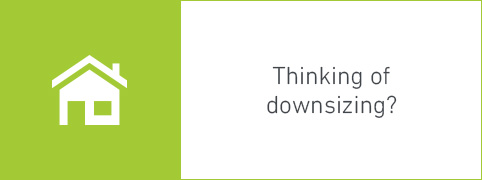 Thinking of downsizing? Thinking of downsizing?