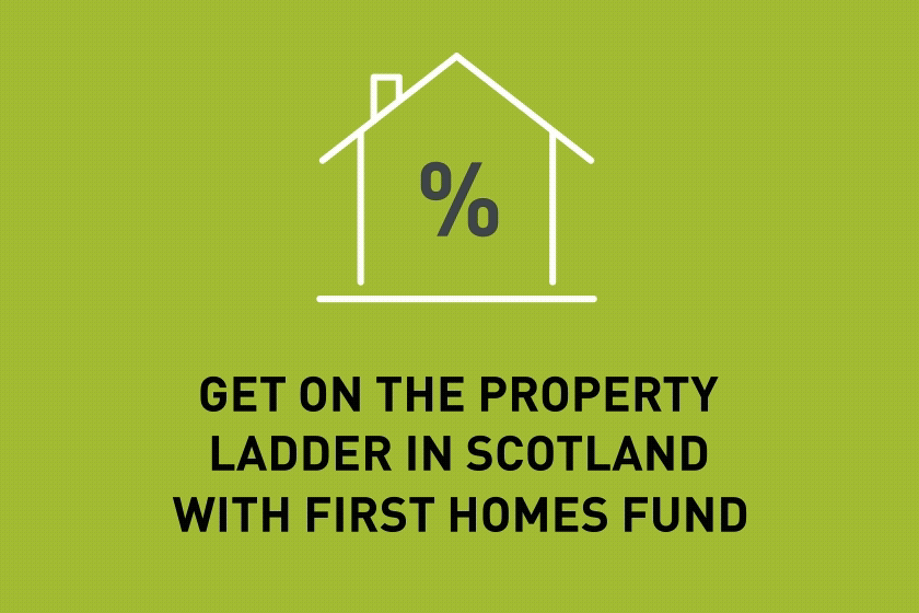 Get on the property ladder in Scotland with First Homes Fund; You only need a 5% deposit; The Government lends you up to £10,000; You secure a 25% minimum mortgage