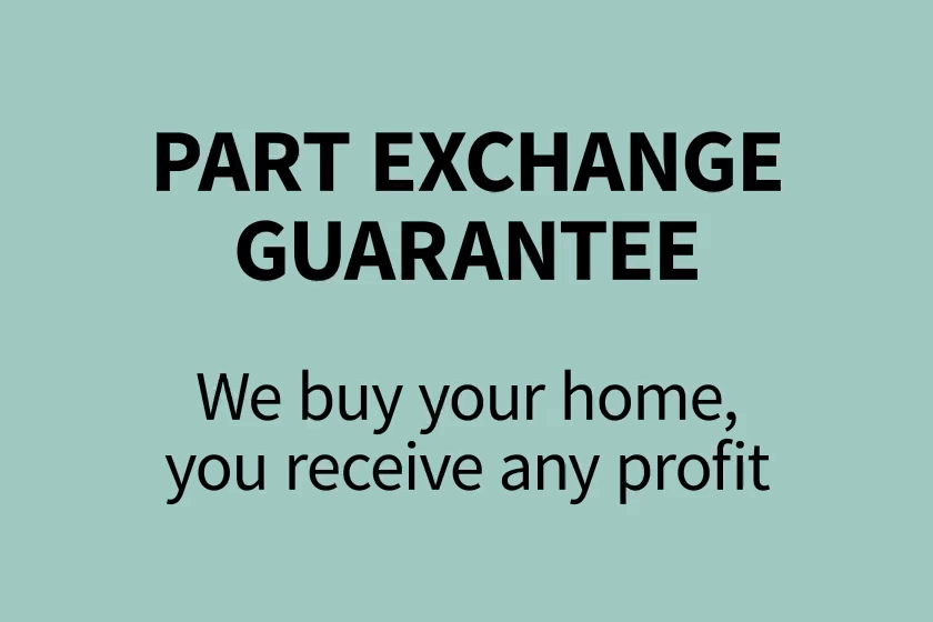 Part Exchange Guarantee – we buy your home, you receive any profit